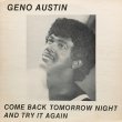 GENO AUSTIN ‎/ COME BACK TOMORROW NIGHT AND TRY IT AGAIN