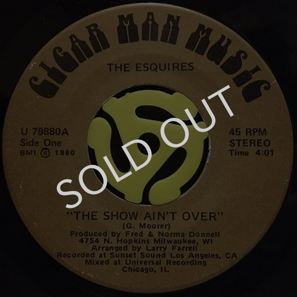 THE ESQUIRES / THE SHOW AIN'T OVER