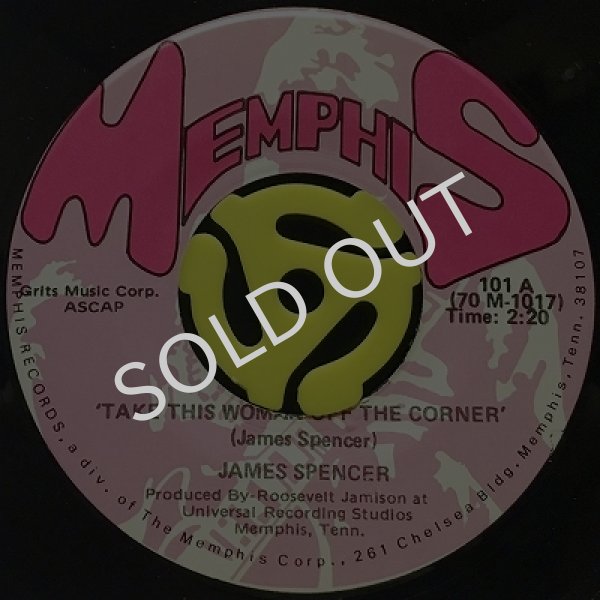 JAMES SPENCER - TAKE THIS WOMAN OFF THE CORNER / I NEED YOUR LOVE