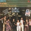 SKYY - CALL ME / WHEN YOU TOUCH ME