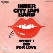画像1: INNER CITY JAM BAND - WHAT I DID FOR LOVE / HURT  (1)
