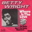 画像1: BETTY WRIGHT - WHERE IS THE LOVE / MY BABY AIN'T MY BABY ANYMORE  (1)