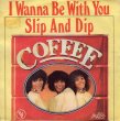 画像1: COFFEE - I WANNA BE WITH YOU / SLIP AND DIP  (1)