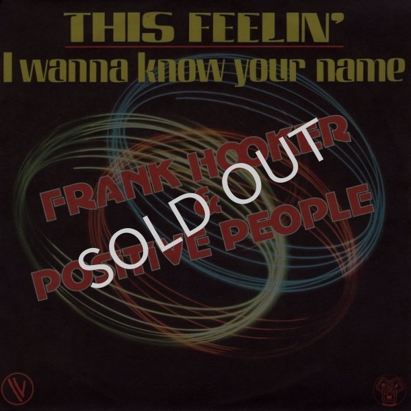 画像1: FRANK HOOKER & POSITIVE PEOPLE - THIS FEELIN' / I WANNA KNOW YOUR NAME  (1)