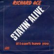 画像1: RICHARD ACE - STAYIN' ALIVE / IF I CAN'T HAVE YOU  (1)