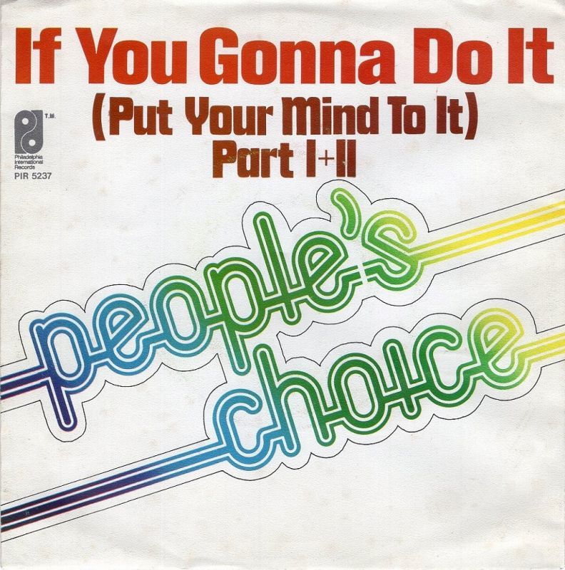 PEOPLE'S CHOICE - IF YOU GONNA DO IT (PUT YOUR MIND TO IT) (PART I) / IF YOU GONNA DO IT (PUT YOUR MIND TO IT) (PART II) 