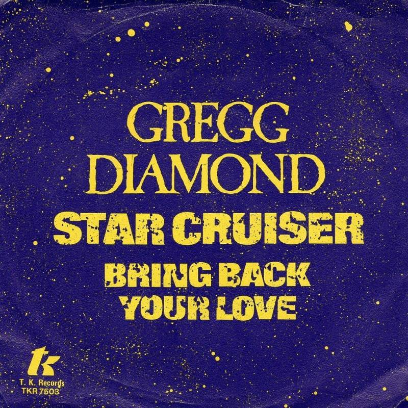 GREGG DIAMOND - STAR CRUISER / BRING BACK YOUR LOVE