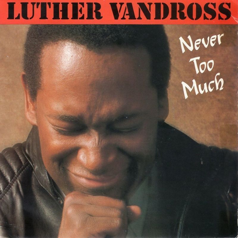 LUTHER VANDROSS - NEVER TOO MUCH / YOU STOPPED LOVING ME