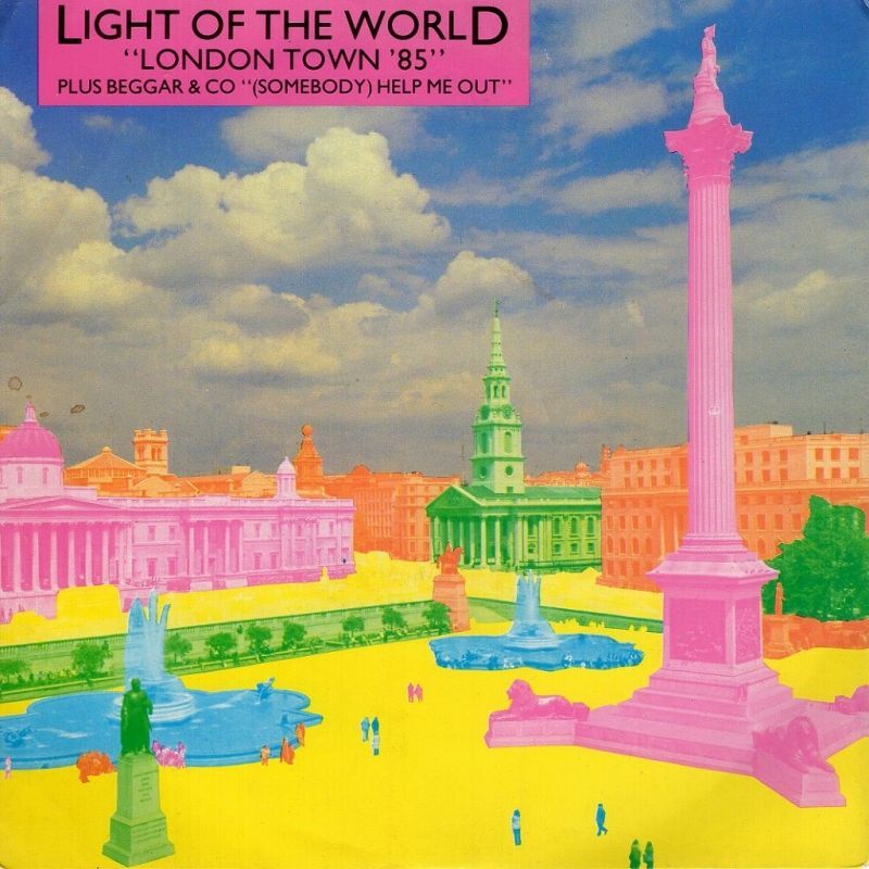 LIGHT OF THE WORLD / BEGGAR & CO - LONDON TOWN '85 (EDIT) / (SOMEBODY) HELP ME OUT (EDIT)